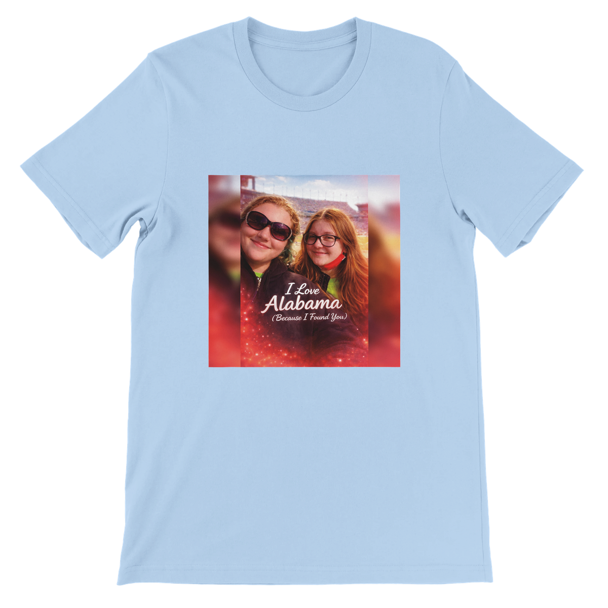 I Love Alabama Because I Found You - Unisex T-Shirt