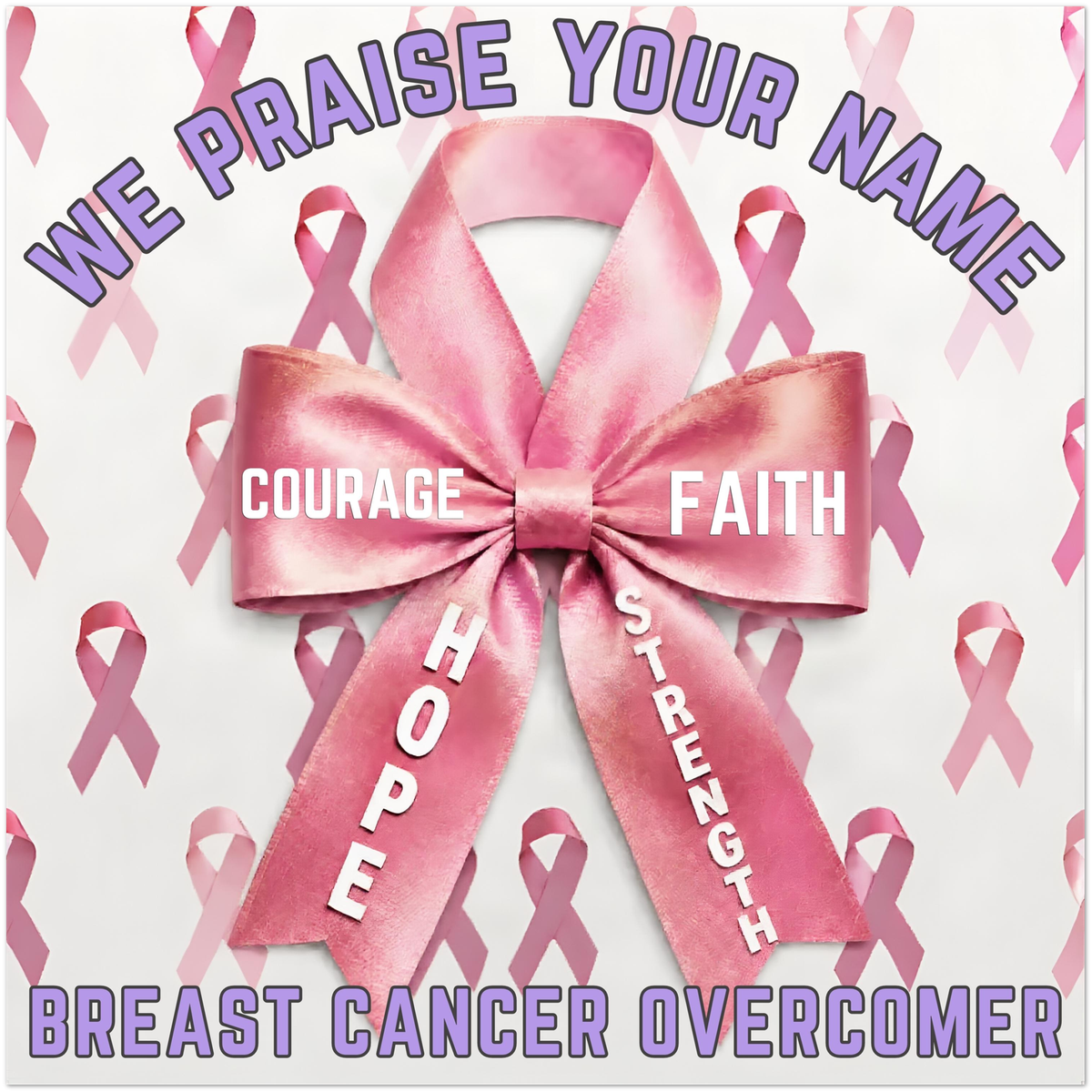 FINE ART POSTER - WE PRAISE YOUR NAME (Breast Cancer Overcomer Edition) 