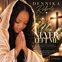 You Never Left Me by Dennika Roberts