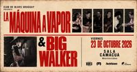 La Máquina a Vapor & Big Walker