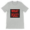 What About Peace? - Unisex T-Shirt