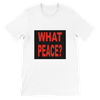 What About Peace? - Unisex T-Shirt