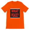What About Peace? - Unisex T-Shirt