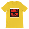 What About Peace? - Unisex T-Shirt
