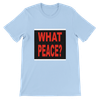 What About Peace? - Unisex T-Shirt