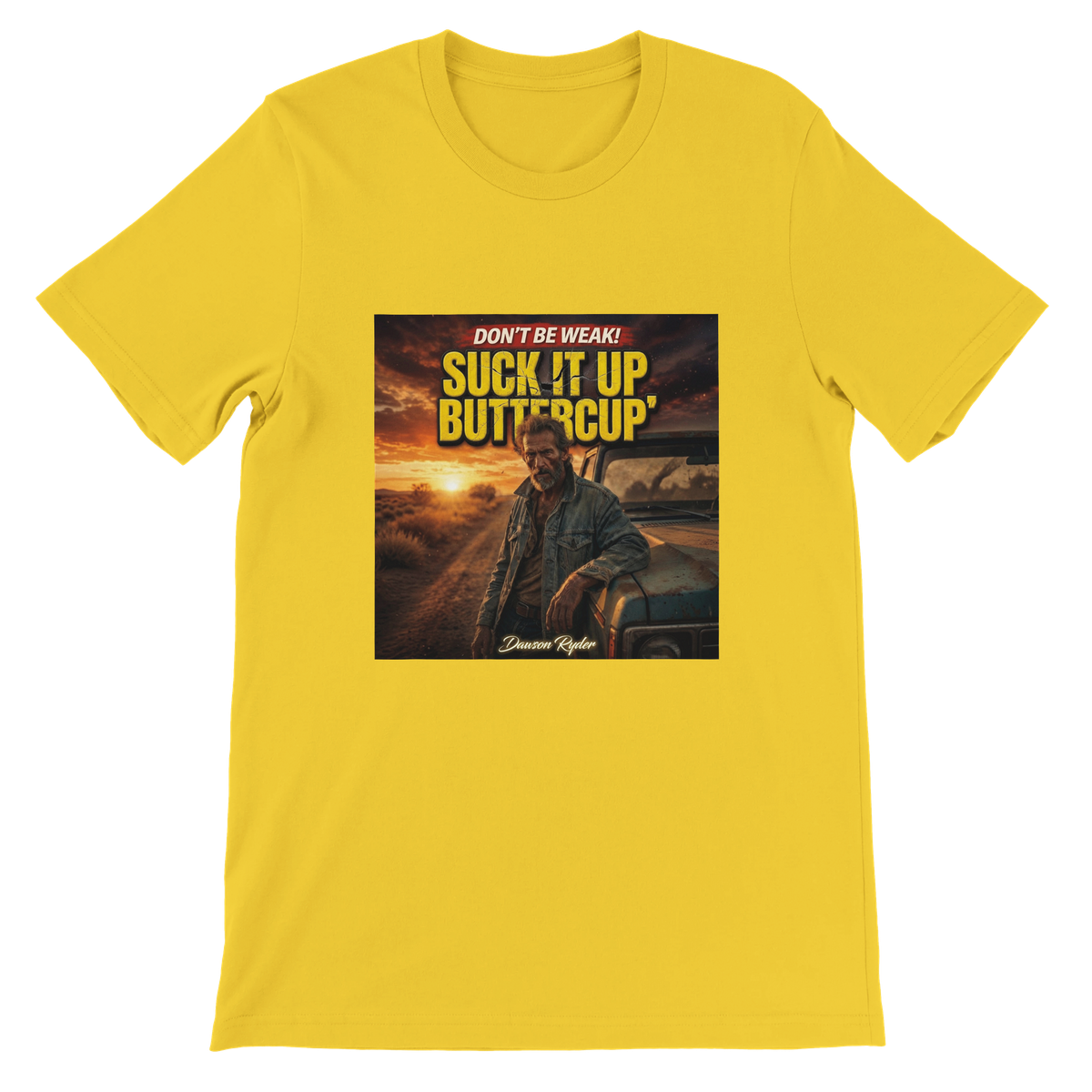 Suck it up, Buttercup - Unisex T-Shirt
