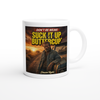 Suck it up, Buttercup - Ceramic Mug