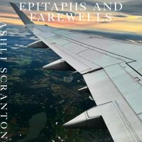 Epitaphs and Farewells by Ashli Scranton