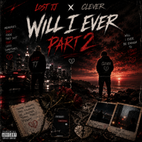 Will I Ever Pt.2 Ft (CLEVER) by Lost TJ