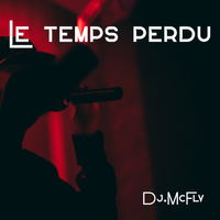 Le temps perdu de Dj.mcfly