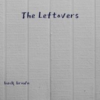 The Leftovers by Buck Brown