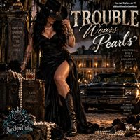 Trouble Wears Pearls by BlackRoseOutlaw