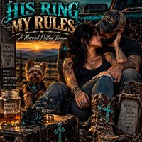 His Ring, My Rules by BlackRoseOutlaw