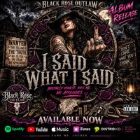 I Said What I Said by BlackRoseOutlaw