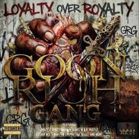 Loyalty Over Royalty by GoonRichGang