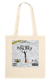 You Say - Tote bag