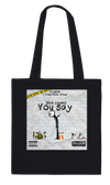 You Say - Tote bag