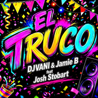 DjVani & Jamie B  feat Josh Stobart-El Truco by .