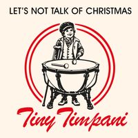 Let's Not Talk of Christmas (Demo) by Tiny Timpani