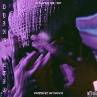 DYING2GETIT by Teigwan the Trip