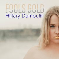 Fools Gold by Hillary Dumoulin