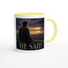 He Said - Ceramic Mug