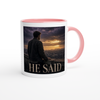 He Said - Ceramic Mug