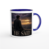 He Said - Ceramic Mug