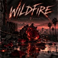 Wildfire by Static Rose