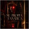 SU PROPIA FANATICA - Fine Art Poster