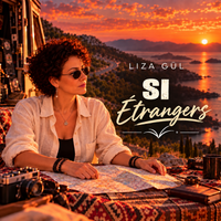 SI ÉTRANGERS de Liza Gül
