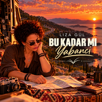 Bu Kadar Mı Yabancı de Liza Gül