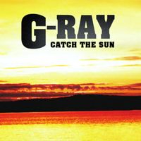 Catch The Sun by G-Ray
