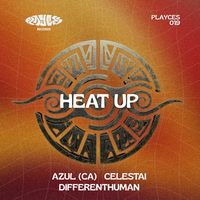 HEAT UP (Extended Mix) by Azul (CA), CELESTAI, differentHUMAN