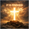 IT IS FINISHED - Fine Art Poster