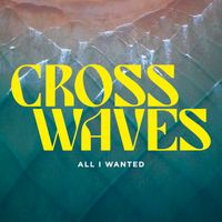 All I Wanted by Cross Waves