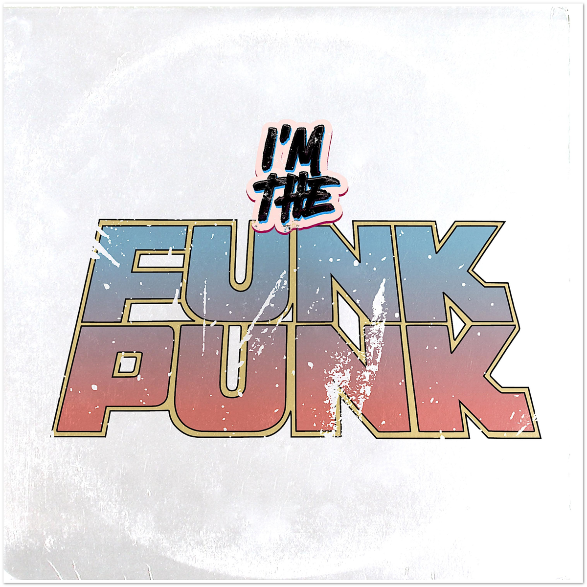 I'm the Funk Punk - Fine Art Poster