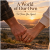 A World of Our Own (I’d Choose You Again) - Fine Art Poster