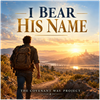 I Bear His Name - Fine Art Poster
