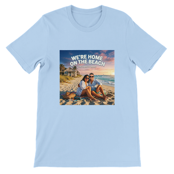 We're Home On The Beach - Unisex T-Shirt