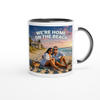 We're Home On The Beach - Ceramic Mug