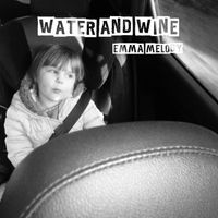 Water and Wine by Emma Melody