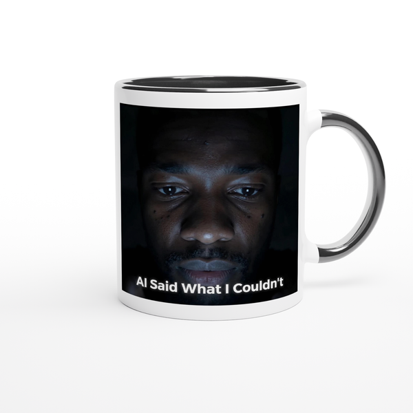 I Asked AI to Say What I Couldn't - Ceramic Mug