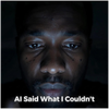 I Asked AI to Say What I Couldn't - Fine Art Poster