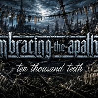10,000 teeth teaser by embracing the apathy