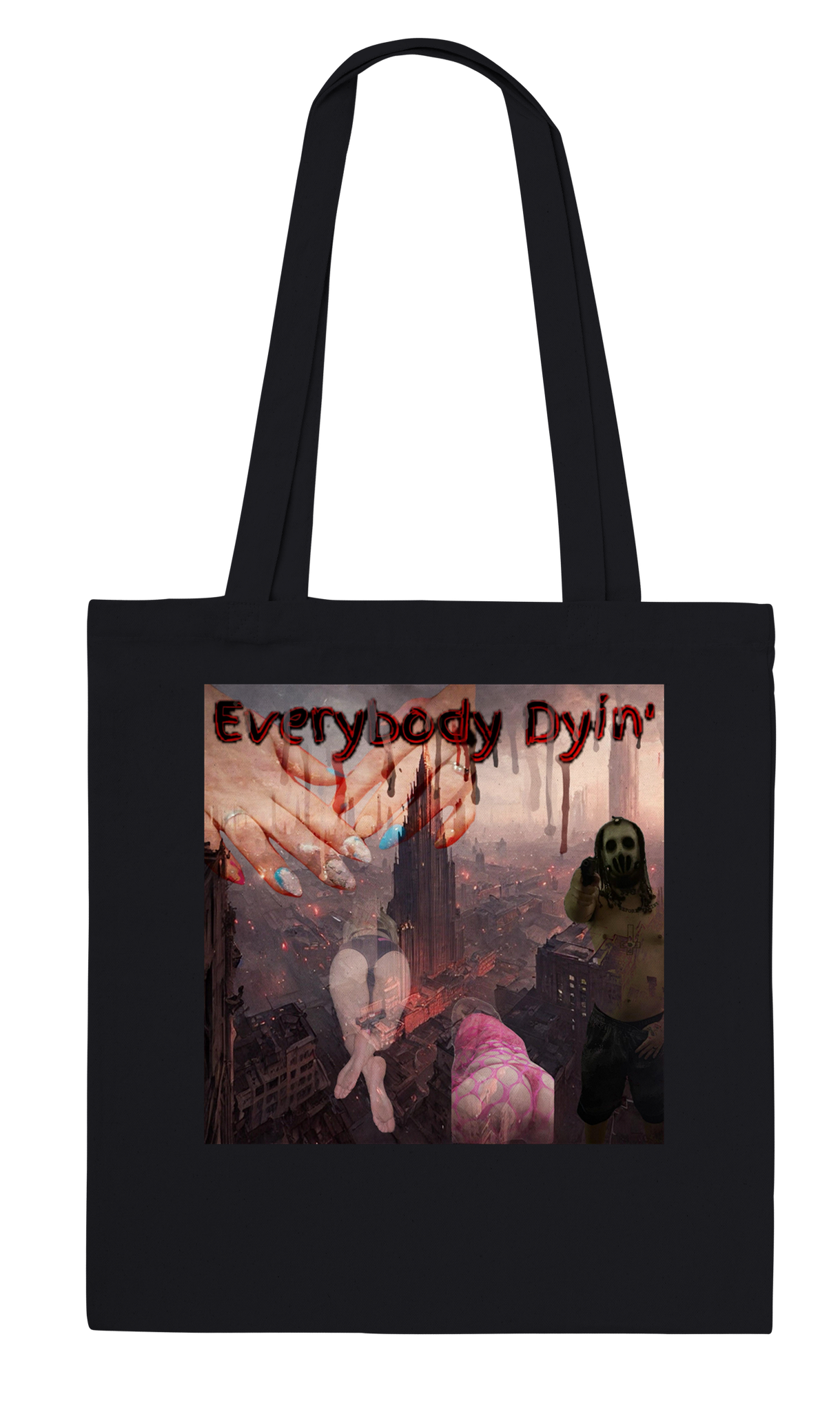 Everybody Dyin&#39; - Tote bag