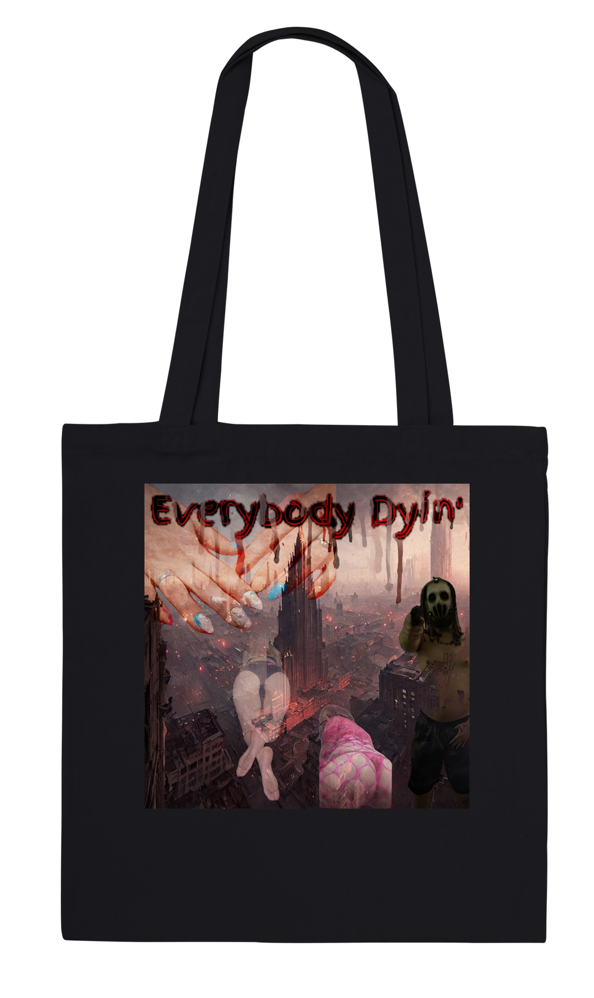 Everybody Dyin' - Tote bag