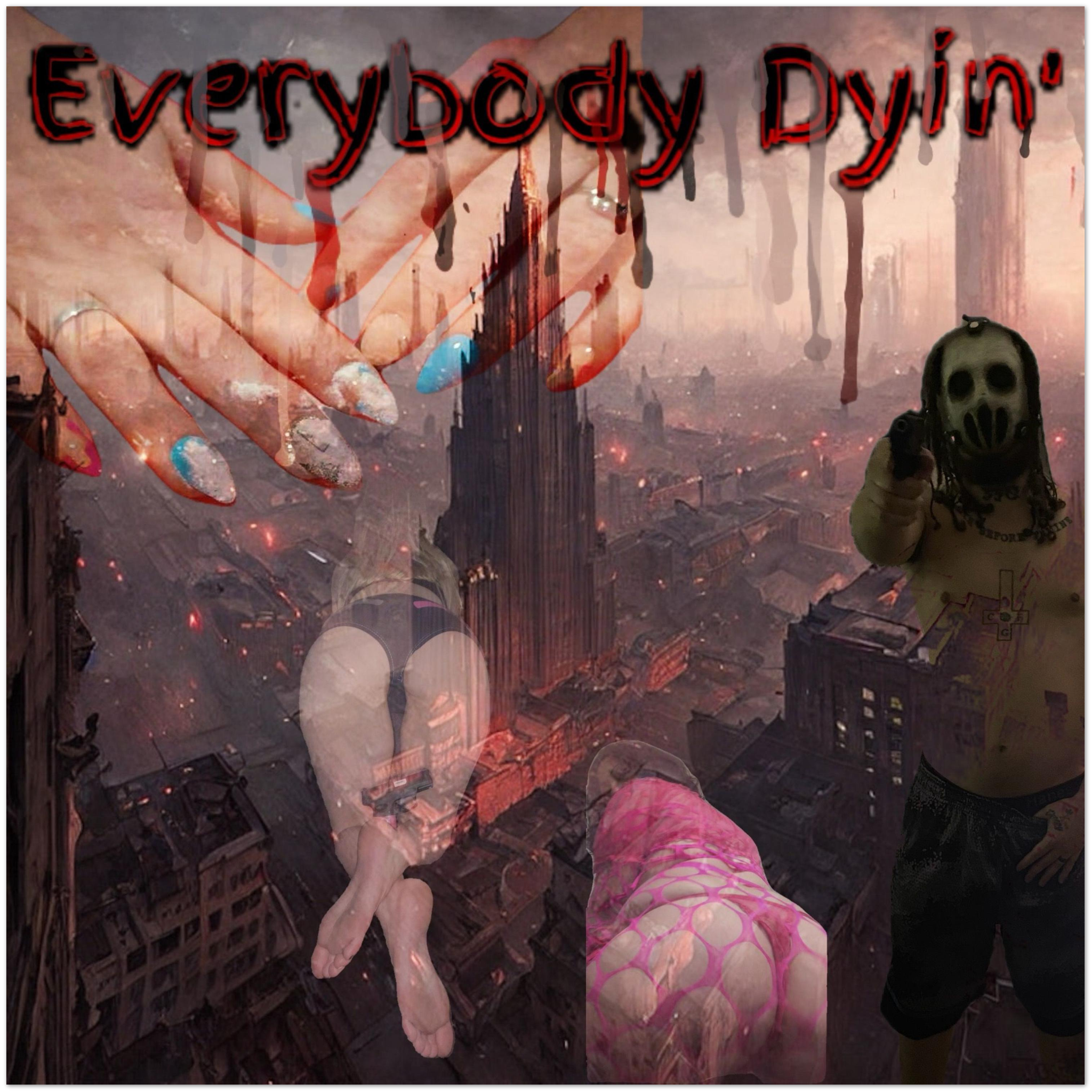 Everybody Dyin&#39; - Fine Art Poster