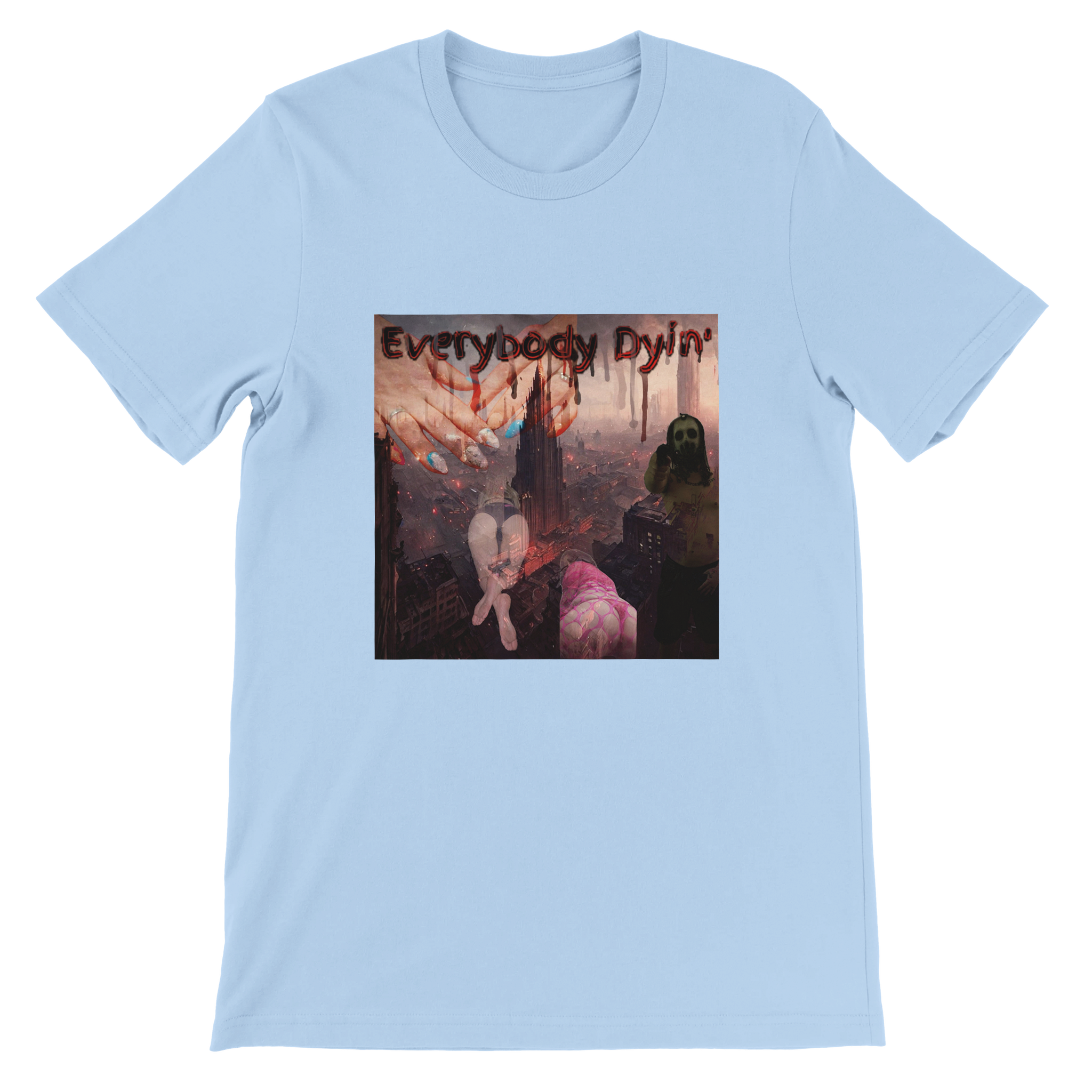 Everybody Dyin&#39; - Unisex T-Shirt