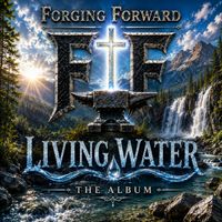 Living Water by Forging Forward